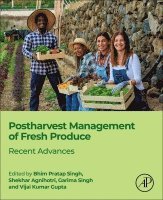 Bhim Pratap Singh, Shekhar Agnihotri, Garima Singh, Vijai Kumar Gupta - Postharvest Management of Fresh Produce, Häftad