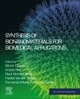 Munir Ozturk, Arpita Roy, Rouf Ahmad Bhat, Fazilet Vardar Sukan, Fernanda Maria Policarpo Tonelli - Synthesis of Bionanomaterials for Biomedical Applications, Häftad