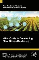 M. Iqbal R. Khan, Noushina Iqbal, Peter Poor, Antonio Ferrante - Nitric Oxide in Developing Plant Stress Resilience, Häftad
