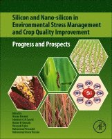 Hassan Etesami, Abdullah H. Al Saeedi, Hassan El-Ramady, Masayuki Fujita, Mohammad Pessarakli, Mohammad Anwar Hossain - Silicon and Nano-silicon in Environmental Stress Management and Crop Quality Improvement, Häftad