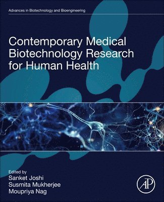 Sanket Joshi, Susmita Mukherjee, Moupriya Nag - Contemporary Medical Biotechnology Research for Human Health, Häftad