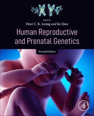 Peter C.K. Leung, Jie Qiao, Canada) Leung, Peter C.K. (Professor, Department of Obstetrics and Gynecology, University of British Columbia, Peter C. K. Leung, Peter C K Leung - Human Reproductive and Prenatal Genetics, Inbunden