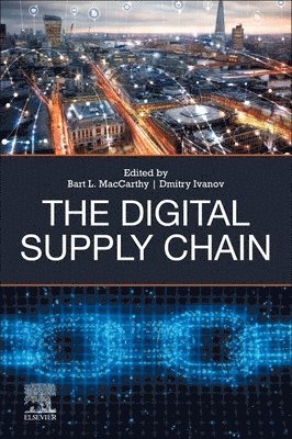 Bart L. MacCarthy, Dmitry Ivanov, UK) MacCarthy, Bart L. (Professor of Operations Management, University of Nottingham, Germany) Ivanov, Dmitry (Professor of Supply Chain and Operations Management, Berlin School of Economics and Law, Berlin - The Digital Supply Chain, Häftad