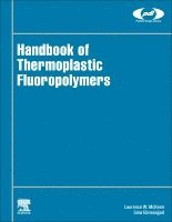 Laurence W. McKeen, Sina Ebnesajjad - Handbook of Thermoplastic Fluoropolymers, Inbunden