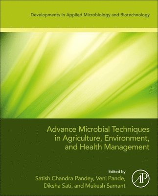 Satish Chandra Pandey, Veni Pande, Diksha Sati, Mukesh Samant - Advanced Microbial Techniques in Agriculture, Environment, and Health Management, Häftad
