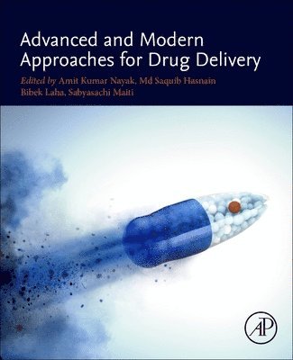 Amit Kumar Nayak, Md Saquib Hasnain, Bibek Laha, Sabyasachi Maiti - Advanced and Modern Approaches for Drug Delivery, Häftad
