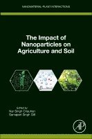 Nar Singh Chauhan, Sarvajeet Singh Gill - The Impact of Nanoparticles on Agriculture and Soil, Häftad