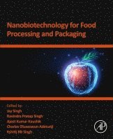 Jay Singh, Ravindra Pratap Singh, Ajeet K. Kaushik, Charles Oluwaseun Adetunji, Kshitij Rb Sing - Nanobiotechnology for Food Processing and  Packaging, Häftad