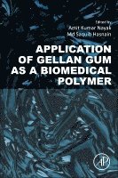 Amit Kumar Nayak, Md Saquib Hasnain - Application of Gellan Gum as a Biomedical Polymer, Häftad