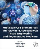 J. Miguel Oliveira, Rui L. Reis, Sandra Pina - Multiscale Cell-Biomaterials Interplay in Musculoskeletal Tissue Engineering and Regenerative Medicine, Inbunden