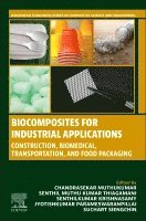 Chandrasekar Muthukumar, Senthil Muthu Kumar Thiagamani, Senthilkumar Krishnasamy, Jyotishkumar Parameswaranpillai, Suchart Siengchin - Biocomposites for Industrial Applications, Häftad