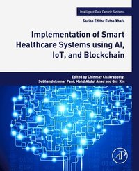 bokomslag Implementation of Smart Healthcare Systems using AI, IoT, and Blockchain