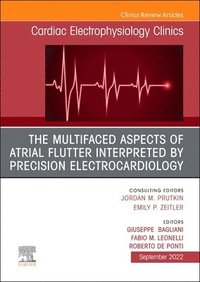 bokomslag The Multifaced Aspects of Atrial Flutter Interpreted by Precision Electrocardiology, an Issue of Cardiac Electrophysiology Clinics: Volume 14-3
