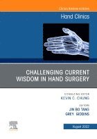 Jin Bo Tang, Grey Giddins - Challenging Current Wisdom in Hand Surgery, An Issue of Hand Clinics, Inbunden