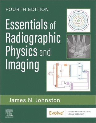 James Johnston - Essentials of Radiographic Physics and Imaging, Häftad