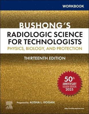 Stewart C. Bushong - Workbook for Bushong's Radiologic Science for Technologists, Häftad