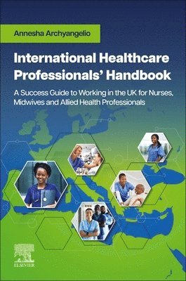 International Healthcare Professionals' Handbook: A Success Guide to Working in the UK for Nurses, Midwives and Allied Health Professionals 1