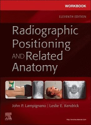 John Lampignano, Leslie E. Kendrick - Workbook for Radiographic Positioning and Related Anatomy, Häftad