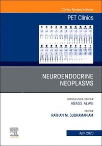 bokomslag Neuroendocrine Neoplasms, An Issue of PET Clinics