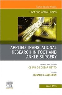 bokomslag Applied Translational Research in Foot and Ankle Surgery, An issue of Foot and Ankle Clinics of North America