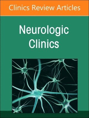 bokomslag Current Advances and Future Trends in Vascular Neurology, An Issue of Neurologic Clinics