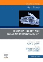 Michael G. Galvez, Kevin C. Chung - Diversity, Equity and Inclusion in Hand Surgery, An Issue of Hand Clinics, Inbunden