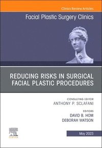 bokomslag Reducing Risks in Surgical Facial Plastic Procedures, An Issue of Facial Plastic Surgery Clinics of North America