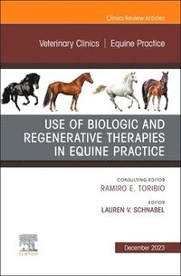 bokomslag Use of Biologic and Regenerative Therapies in Equine Practice, An Issue of Veterinary Clinics of North America: Equine Practice