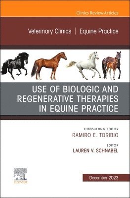 Use of Biologic and Regenerative Therapies in Equine Practice, An Issue of Veterinary Clinics of North America: Equine Practice 1