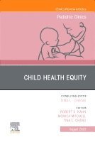 Robert S. Kahn, Monica Mitchell, Tina L. Cheng, Robert S Kahn, Tina L Cheng - Child Health Equity, An Issue of Pediatric Clinics of North America, Inbunden