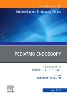 Pediatric Endoscopy, An Issue of Gastrointestinal Endoscopy Clinics