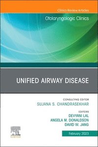 bokomslag Unified Airway Disease, An Issue of Otolaryngologic Clinics of North America