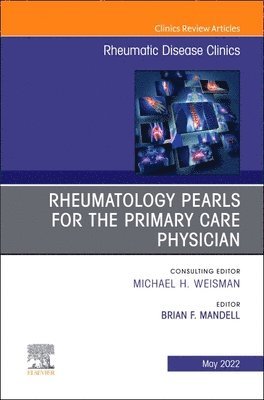 Rheumatology pearls for the primary care physician, An Issue of Rheumatic Disease Clinics of North America 1