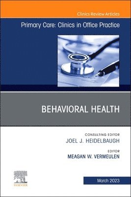 bokomslag Behavioral Health, An Issue of Primary Care: Clinics in Office Practice