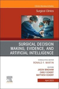 bokomslag Surgical Decision Making, Evidence, and Artificial Intelligence, An Issue of Surgical Clinics