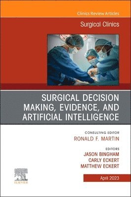 Surgical Decision Making, Evidence, and Artificial Intelligence, An Issue of Surgical Clinics 1