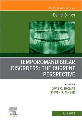 Temporomandibular Disorders: The Current Perspective, An Issue of Dental Clinics of North America 1