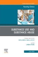 Linda Stone - Substance Use/Substance Abuse, An Issue of Nursing Clinics, Inbunden