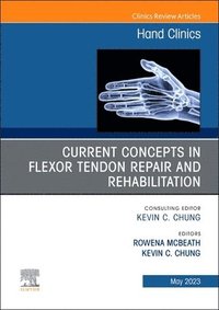 bokomslag Current Concepts in Flexor Tendon Repair and Rehabilitation, An Issue of Hand Clinics