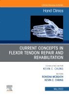 Rowena Mcbeath, Kevin C. Chung - Current Concepts in Flexor Tendon Repair and Rehabilitation, An Issue of Hand Clinics, Inbunden