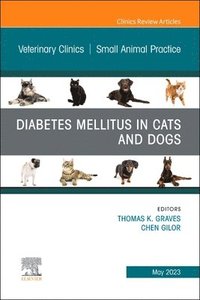 bokomslag Diabetes Mellitus in Cats and Dogs, An Issue of Veterinary Clinics of North America: Small Animal Practice