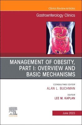 bokomslag Management of Obesity, Part I: Overview and Basic Mechanisms, An Issue of Gastroenterology Clinics of North America