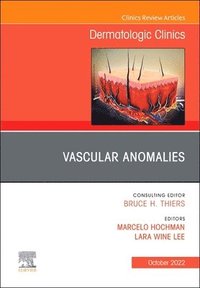 bokomslag Vascular Anomalies, An Issue of Dermatologic Clinics