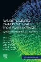 Sreeraj Gopi, Aryamol K. S., Sabu Thomas, Jozef T. Haponiuk, Hanna J. Maria - Nanostructured Carbon Materials from Plant Extracts, Häftad