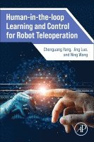 Chenguang Yang, Jing Luo, Ning Wang - Human-in-the-loop Learning and Control for Robot Teleoperation, Häftad