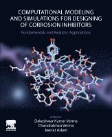 Dakeshwar Kumar Verma, Chandrabhan Verma, Jeenat Aslam - Computational Modelling and Simulations for Designing of Corrosion Inhibitors, Häftad