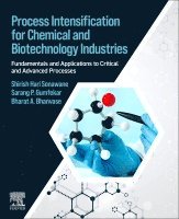 Shirish H. Sonawane, Sarang P. Gumfekar, Bharat Bhanvase - Process Intensification for Chemical and Biotechnology Industries, Häftad