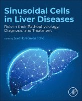 Jordi Gracia-Sancho - Sinusoidal Cells in Liver Diseases, Häftad