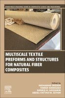 Mohamad Midani, Tamer Hamouda, Ahmed H. Hassanin, Abdel-Fattah M. Seyam - Multiscale Textile Preforms and Structures for Natural Fiber Composites, Häftad