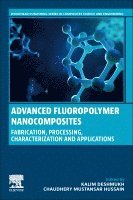 Kalim Deshmukh, Chaudhery Mustansar Hussain - Advanced Fluoropolymer Nanocomposites, Häftad